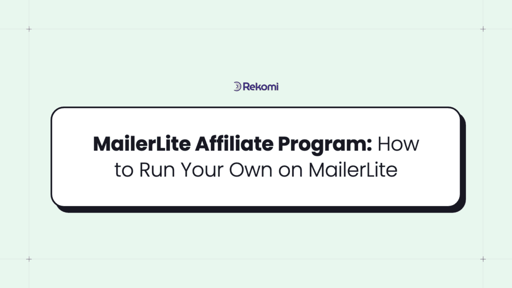 MailerLite Affiliate Program: How to Run Your Own on MailerLite